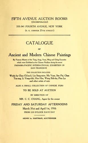 Catalogue of ancient and modern Chinese paintings by famous masters of the Tang, Sung, Yuan, Ming and Ching Dynasties which were exhibited at the Chinese pavilion during the recent Panama-Pacific International Exhibition in San Francisco