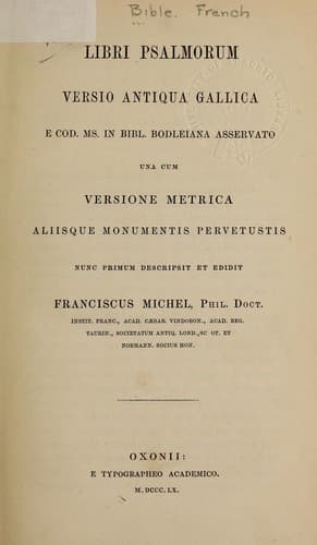 Libri psalmorum versio antiqua gallica e Cod. MS in Bibl. Bodleiana asservato una cum versione metrica aliisque monumentis pervetustis