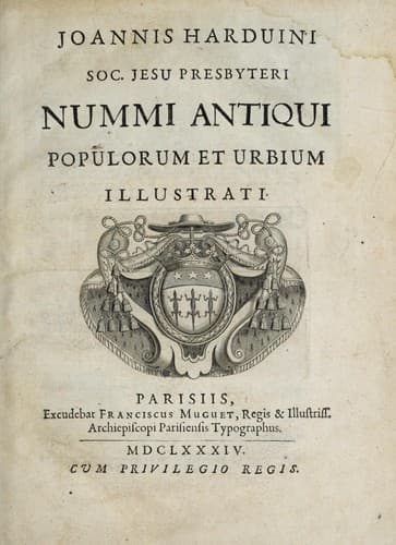 Joannis Harduini Soc. Jesu presbyteri Nummi antiqui populorum et urbium illustrati