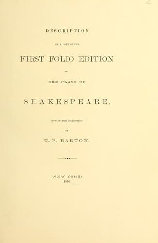Description of a copy of the first folio edition of the plays of Shakespeare, now in the collection of T.P. Barton
