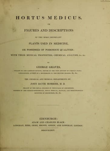 Hortus medicus, or figures and descriptions of the more important plants used in medicine, or possessed of poisonous qualities; with their medical properties, chemical analysis, &c. &c