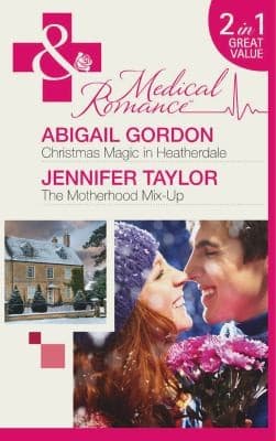 Christmas Magic in Heatherdale / The Motherhood Mix-Up
