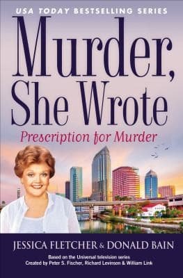Prescription For Murder A Murder She Wrote Mystery A Novel