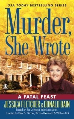 A Fatal Feast A Murder She Wrote Mystery A Novel