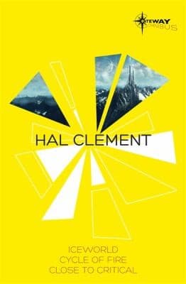 Hal Clement Sf Gateway Omnibus Iceworld Cycle Of Fire Close To Critical