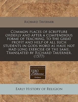 Common Places Of Scripture Orderly And After A Compendious Forme Of
