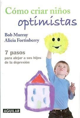 Cmo Criar Nios Optimistas 7 Pasos Para Alejar A Sus Hijos De La Depresin