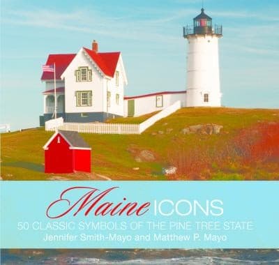 Maine Icons 50 Classic Symbols Of The Pine Tree State