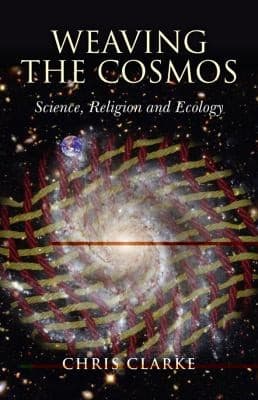 Weaving The Cosmos Science Religion And Ecology