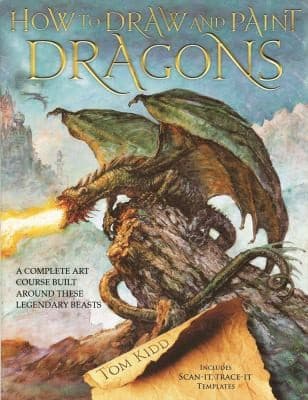 How To Draw And Paint Dragons A Complete Course Built Around These Legendary Beasts