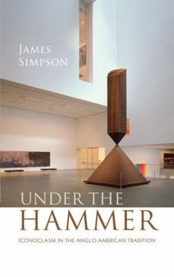 Under The Hammer Iconoclasm In The Angloamerican Tradition