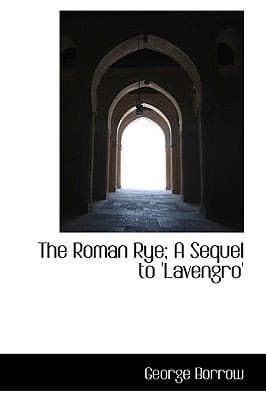 The Roman Rye A Sequel to Lavengro