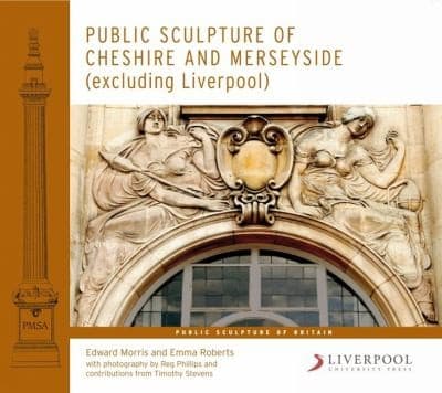 Public Sculpture of Cheshire and Merseyside Except Liverpool
            
                Liverpool University Press  Public Sculpture of Britain