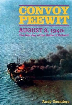 Convoy Peewit August 8 1940 The First Day Of The Battle Of Britain