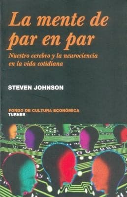 La Mente De Par En Par Nuestro Cerebro Y La Neurociencia De La Vida Cotidiana