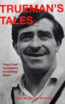 Truemans Tales Fiery Fred Yorkshires Cricketing Giant