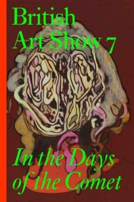British Art Show 7 In The Days Of The Comet