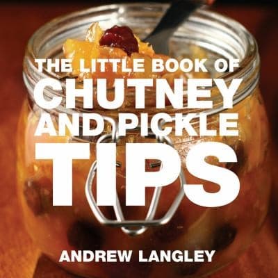 Little Book Of Chutney Pickle Tips