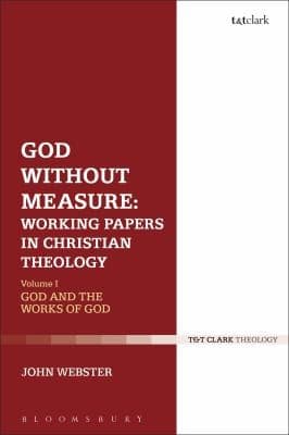 God Without Measure Essays In Christian Doctrine