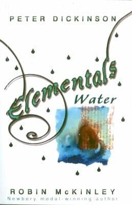 Elementals  Water Collected by Peter Dickinson and Robin McKinley