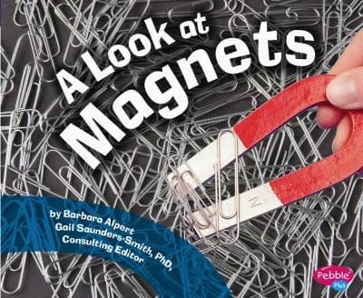 A Look at Magnets
            
                Pebble Plus Science Builders