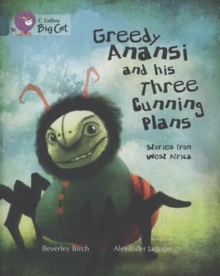 Greedy Anansi and His Three Cunning Plans