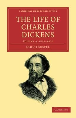 The Life of Charles Dickens
            
                Cambridge Library Collection  Literary Studies