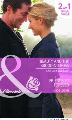 Beauty and the Brooding Boss Barbara Wallace Friends to Forever