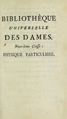 Physique g©♭n©♭rale [particuli©·re]. [8e classe de la 'Bibliotheque universelle des dames'. 1785-97]