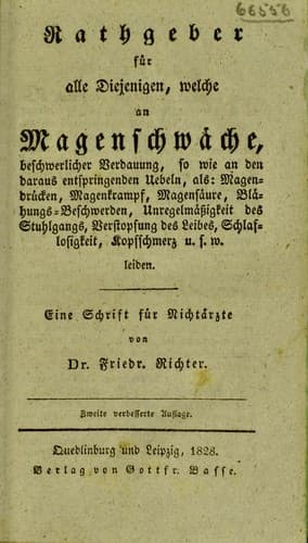 Rathgeber f©ơr alle diejenigen, welche an Magenschw©Þche, beschwerlicher Verdauung, so wie an den daraus entspringenden Uebeln, als: Magendbr©ơcken, Magenkrampf, Magens©Þure ... u.s.w. leiden. Eine Schrift f©ơr Nicht©Þrzte