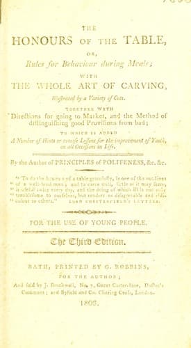 The honours of the table, or, rules for behaviour during meals; with the whole art of carving, illustrated by a variety of cuts