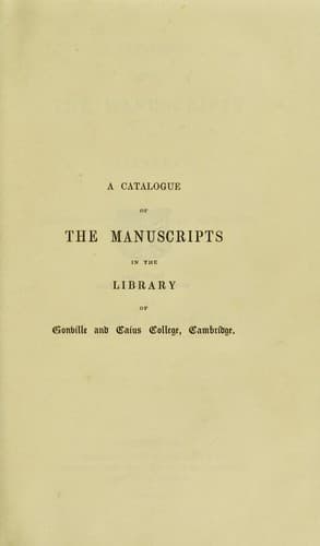 A catalogue of the manuscripts in the library of Gonville and Caius College, Cambridge