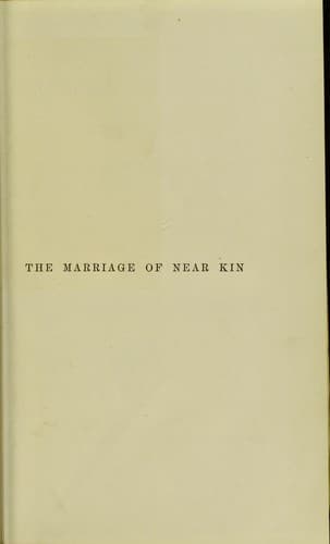 The marriage of near kin : considered with respect to the laws of nations, the results of experience, and the teachings of biology