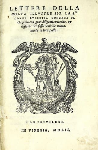 Lettere della molto illvstre sig. la s.ra donna Lvcretia Gonzaga da Gazuolo