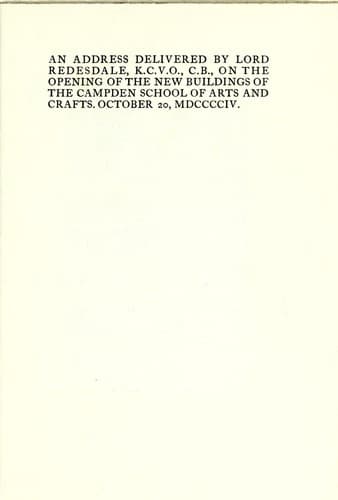 An address delivered by Lord Redesdale, K.C.V.O., C.B., on the opening of the new buildings of the Campden School of Arts and Crafts. October 20, MDCCCCIV