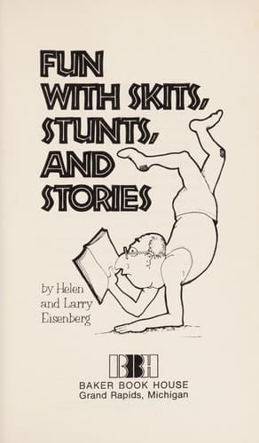 Fun with skits, stunts, and stories,