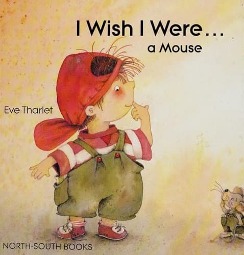 I wish I were-- a mouse