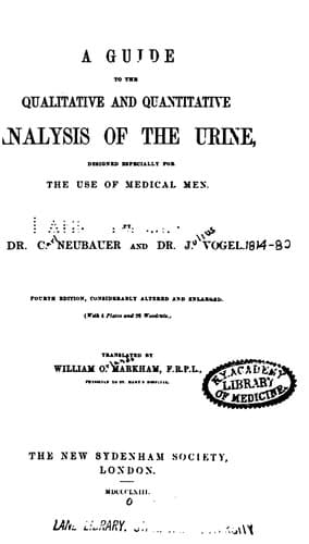 A Guide to the Qualitative and Quantitative Analysis of the Urine: Designed Especially for the ...