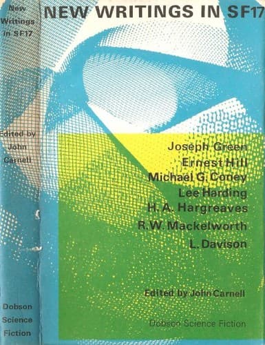 New Writings in SF-17 - Joseph Green / Ernest Hill / Michael G. Coney / Lee Harding / H. A. Hargreaves / R. W. Mackelworth / L. Davison