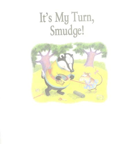 It's my turn, Smudge!
