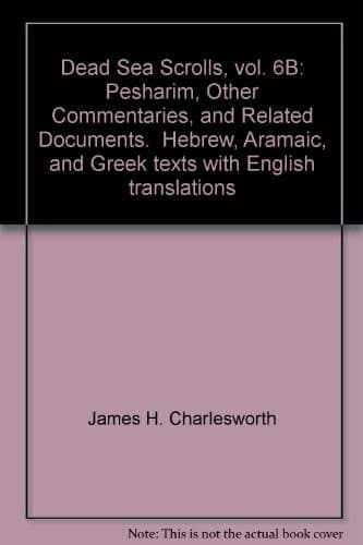 The Dead Sea Scrolls. Hebrew, Aramaic, and Greek Texts with English Translations: Volume 6b: Pesharim and Related Documents