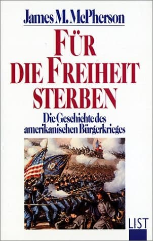 Fur Die Freiheit Sterben: Die Geschichte des Amerikanischen Burgerkrieges
