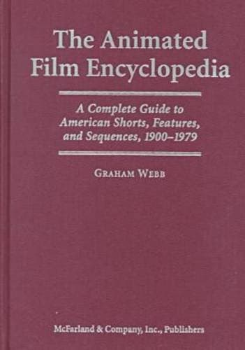 The Animated Film Encyclopedia: A Complete Guide to American Shorts, Features, and Sequences, 1900-1979