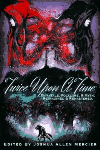 Twice Upon A Time: Fairytale, Folklore, & Myth. Reimagined & Remastered.