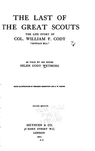 The Last of the Great Scouts: The Life Story of Col. William F. Cody ...