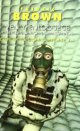 VEN Y ENLOQUECE, Y OTROS CUENTOS MARCIANOS (FREDRIC BROWN) CIENCIA FICCIÃ“N COMPLETA VOL 1