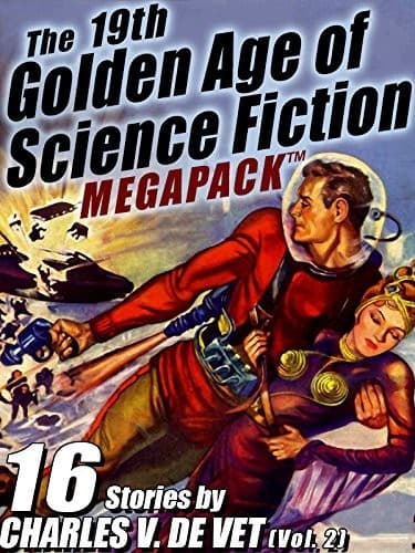 The 19th Golden Age of Science Fiction MEGAPACK ®: Charles V. De Vet (vol. 2)
