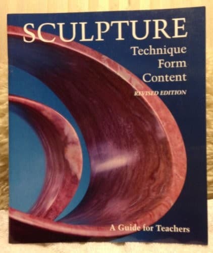Sculpture: Technique, Form, Content (A Guide For Teachers)