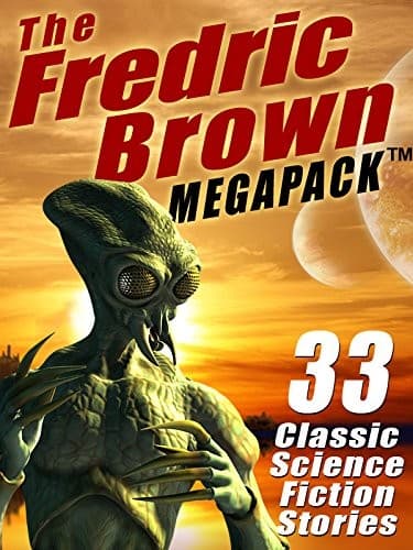 The Fredric Brown MEGAPACK ®: 33 Classic Science Fiction Stories