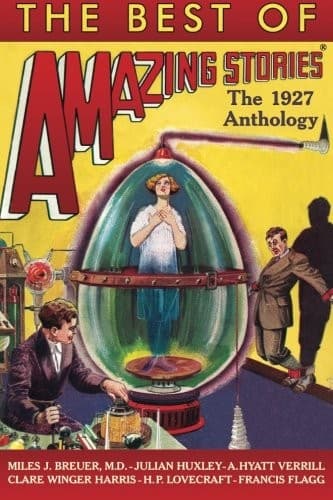 The Best of Amazing Stories: The 1927 Anthology (Amazing Stories Classics)